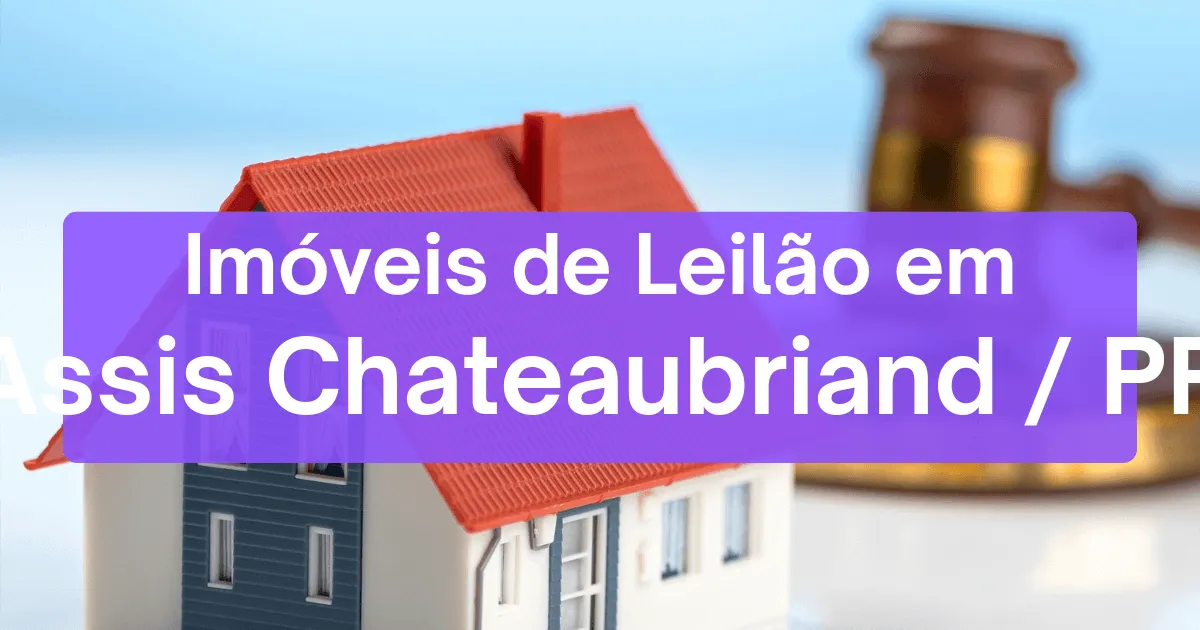 Imóveis em leilão em Assis Chateaubriand/PR