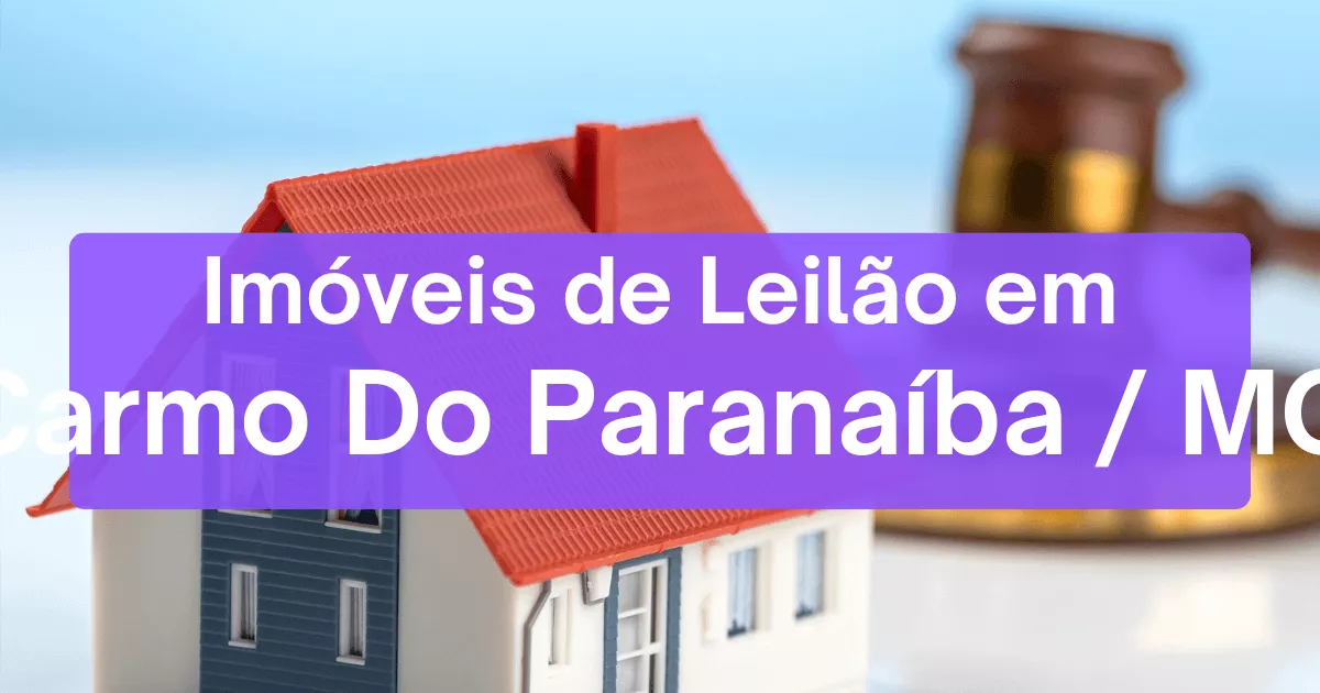 Imóveis em leilão em Carmo Do Paranaíba/MG