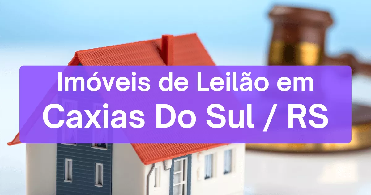 Imóveis em leilão em Caxias Do Sul/RS