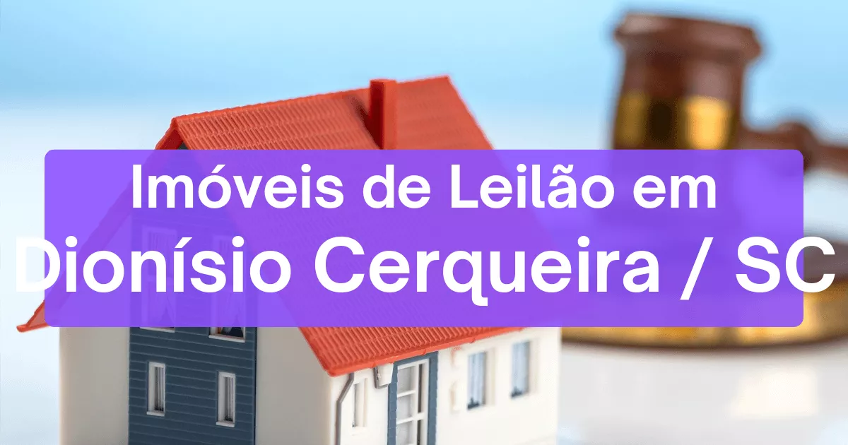 Imóveis em leilão em Dionísio Cerqueira/SC