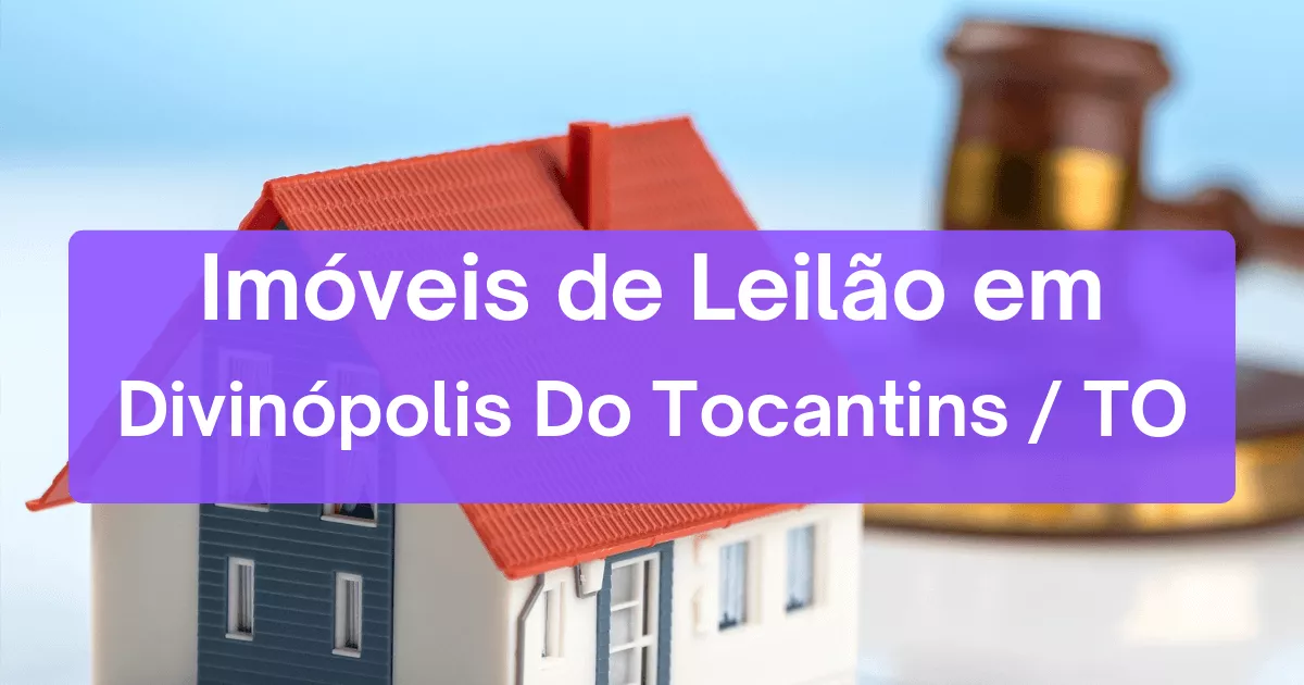 Imóveis em leilão em Divinópolis Do Tocantins/TO