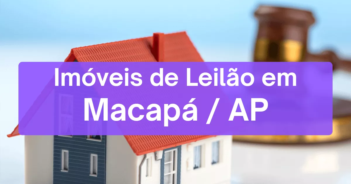 Imóveis em leilão em Macapá/AP