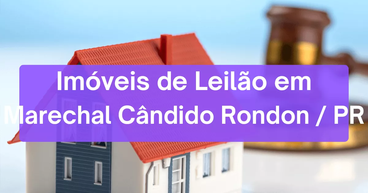 Imóveis em leilão em Marechal Cândido Rondon/PR
