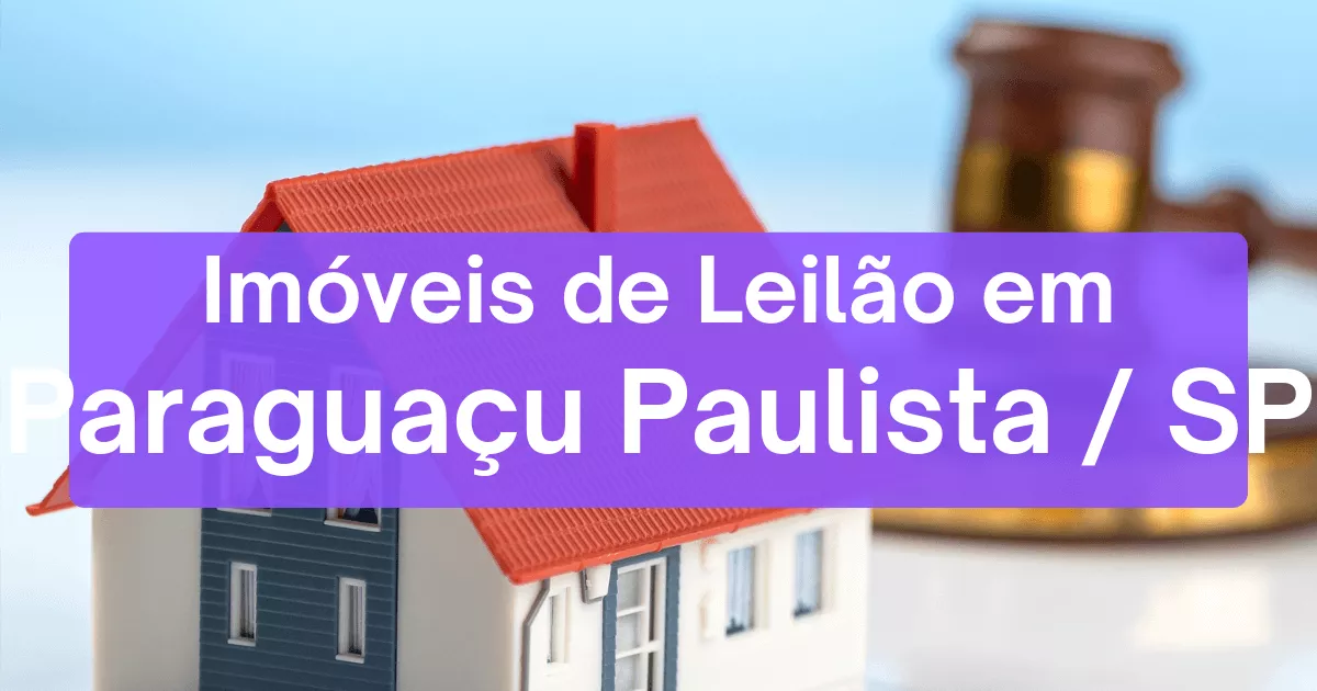 Imóveis em leilão em Paraguaçu Paulista/SP
