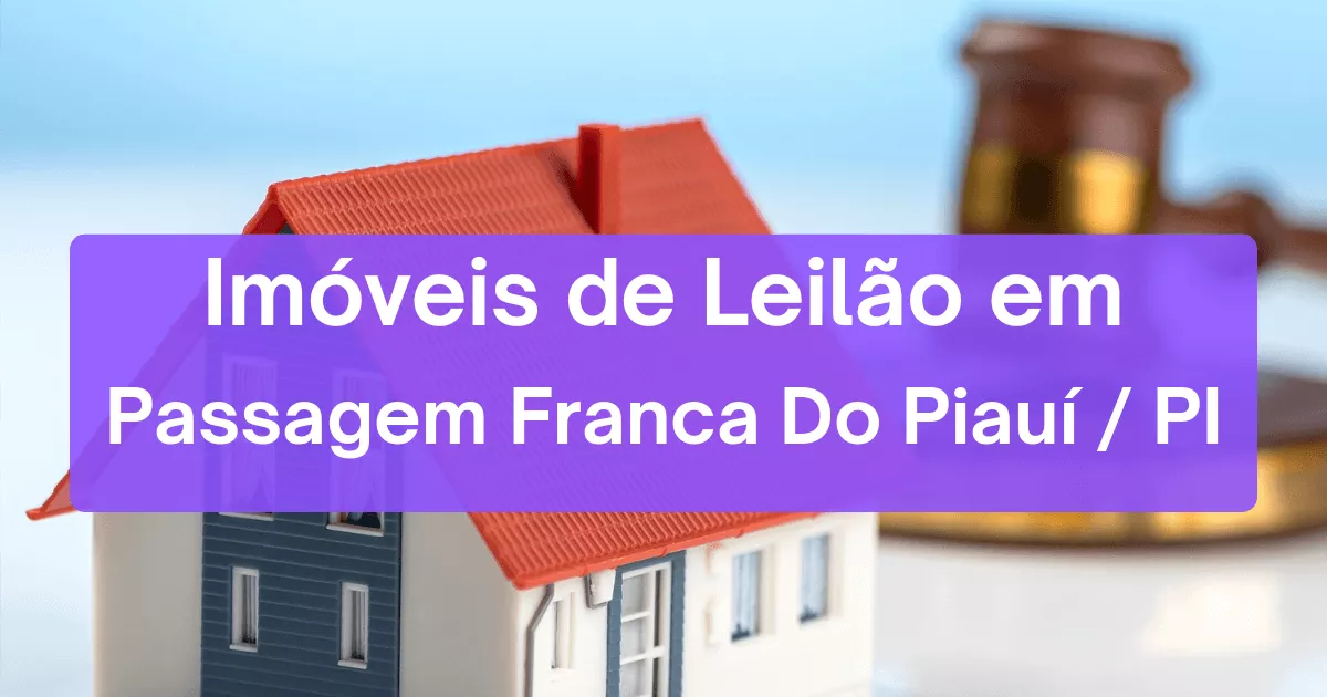 Imóveis em leilão em Passagem Franca Do Piauí/PI