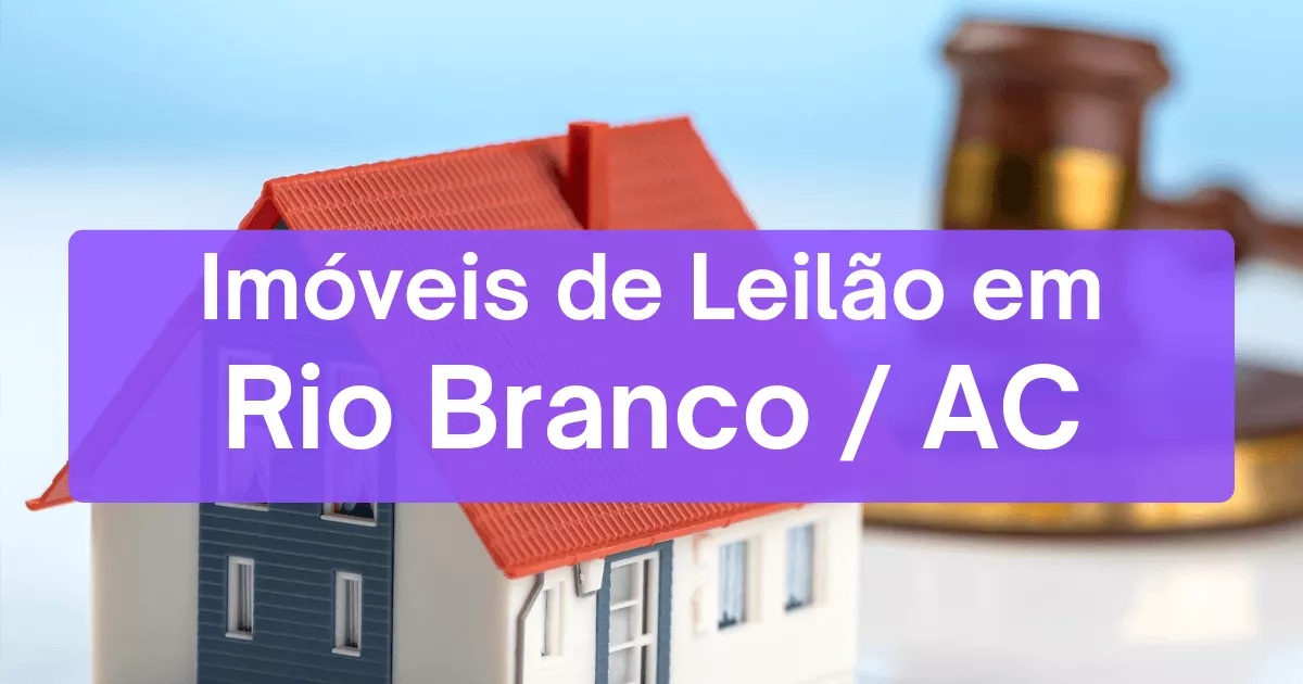 Imóveis em leilão em Rio Branco/AC