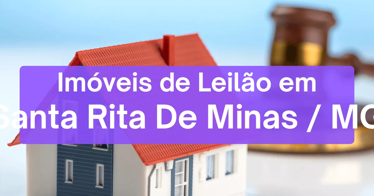 Imóveis em leilão em Santa Rita De Minas/MG
