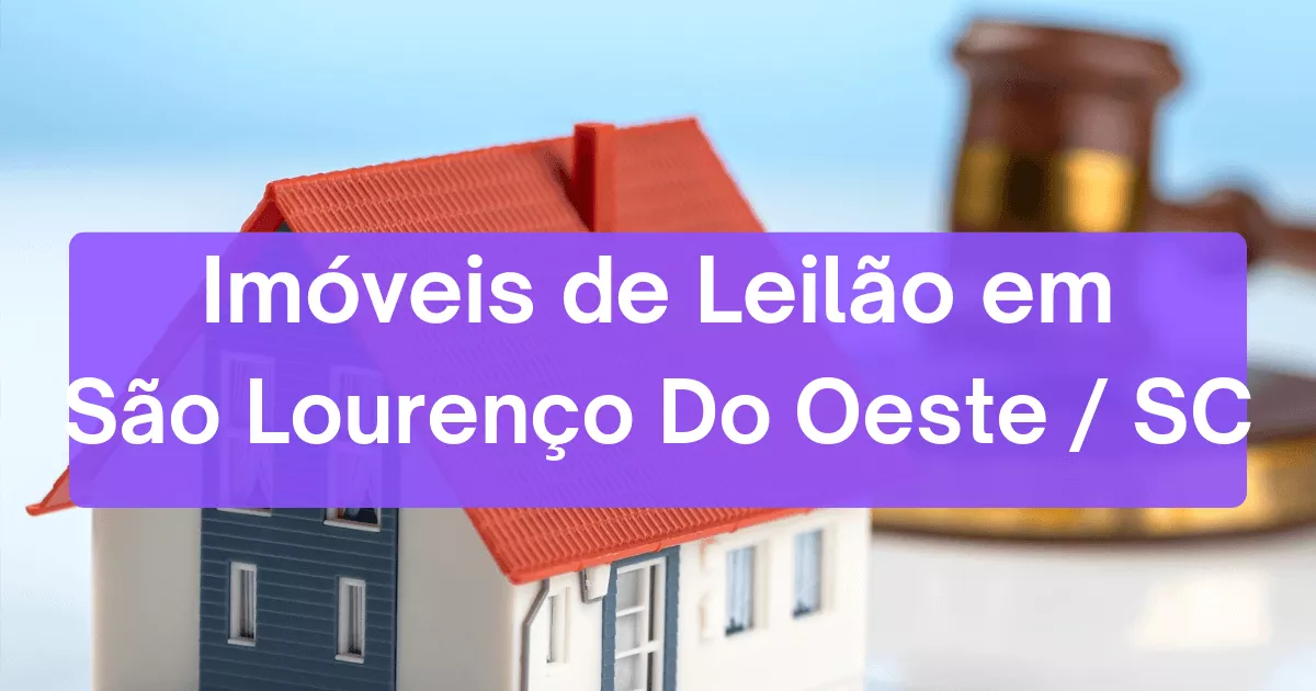 Imóveis em leilão em São Lourenço Do Oeste/SC