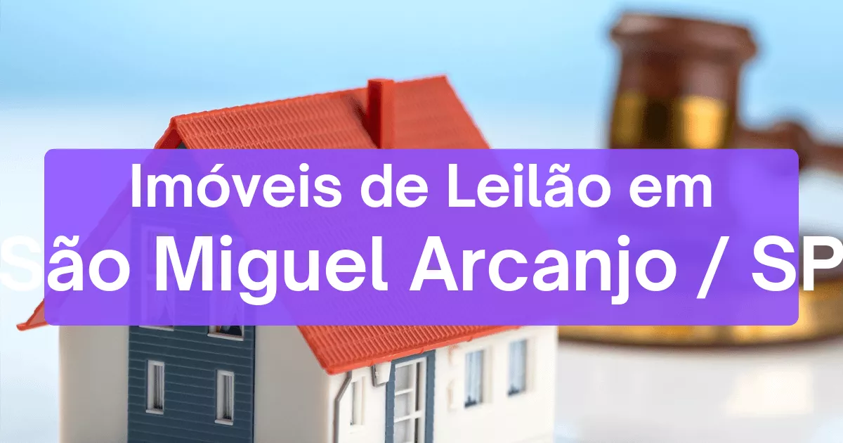 Imóveis em leilão em São Miguel Arcanjo/SP
