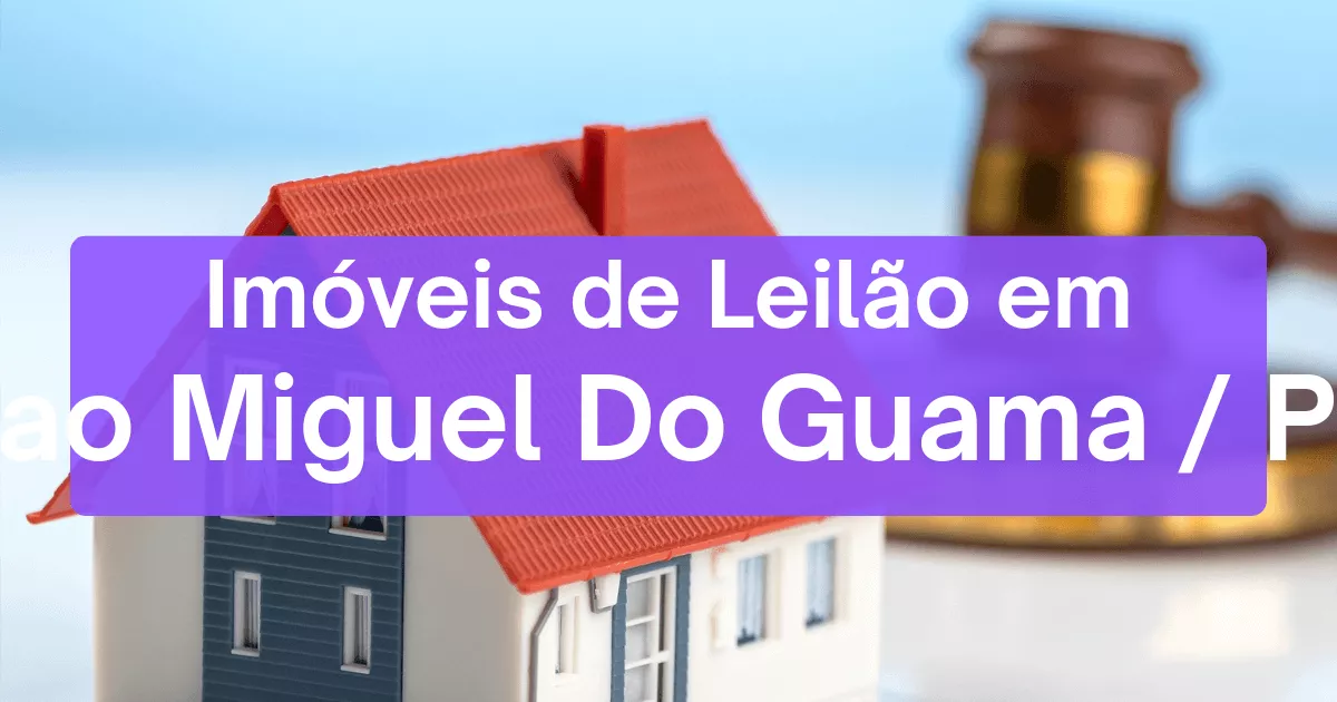 Imóveis em leilão em Sao Miguel Do Guama/PA