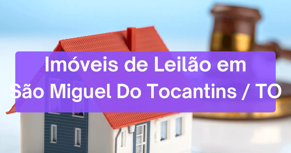 Imóveis em leilão em São Miguel Do Tocantins/TO