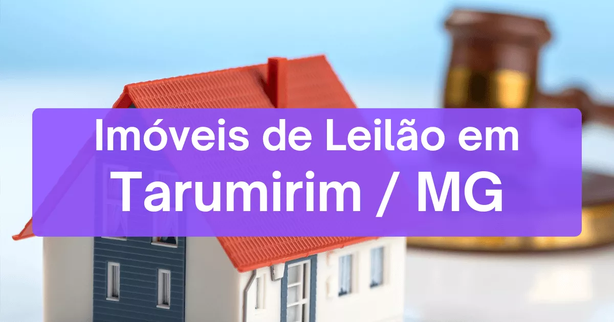 Imóveis em leilão em Tarumirim/MG