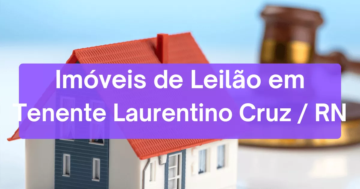 Imóveis em leilão em Tenente Laurentino Cruz/RN