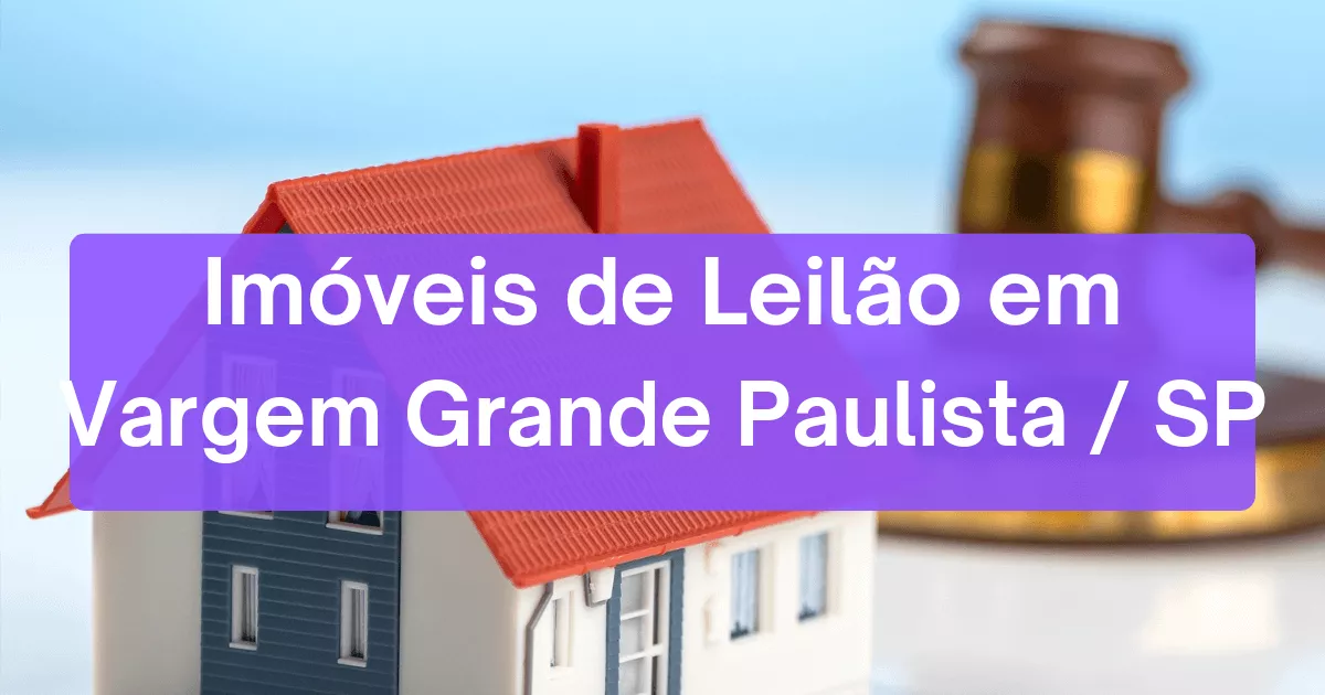 Imóveis em leilão em Vargem Grande Paulista/SP